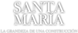 Documental. Santa María: La Grandeza de una Construcción